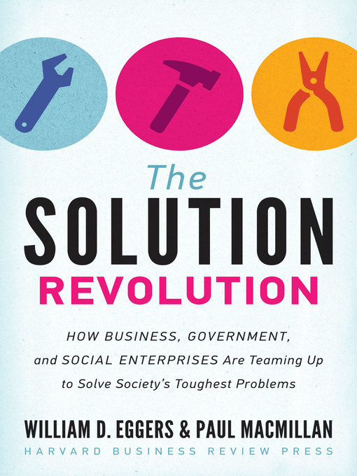 Title details for The Solution Revolution by William D. Eggers - Available